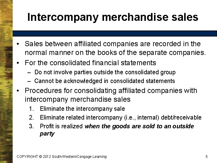 Intercompany merchandise sales • Sales between affiliated companies are recorded in the normal manner