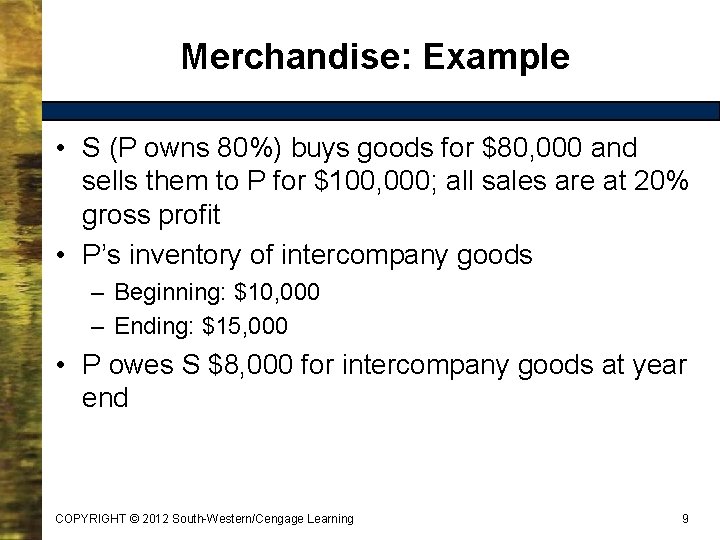 Merchandise: Example • S (P owns 80%) buys goods for $80, 000 and sells