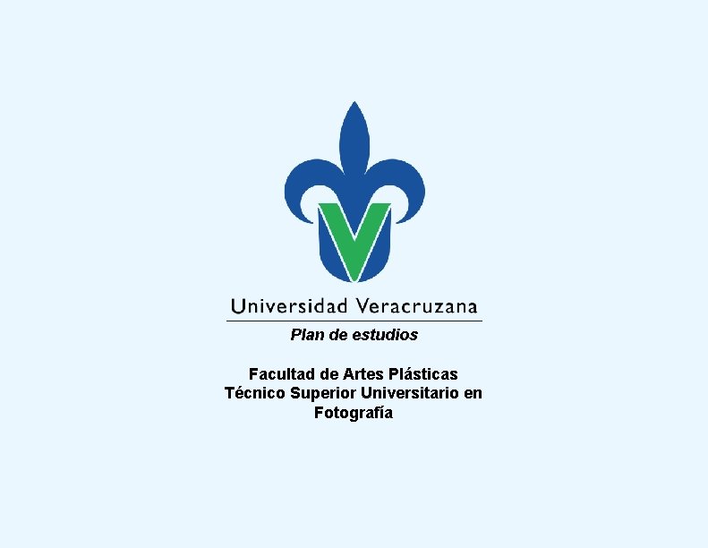 Plan de estudios Facultad de Artes Plásticas Técnico Superior Universitario en Fotografía 
