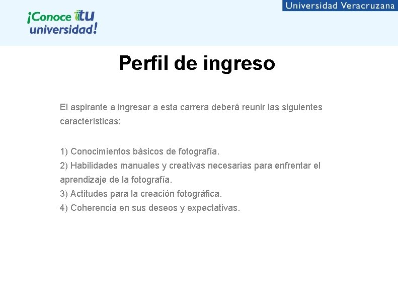 Perfil de ingreso El aspirante a ingresar a esta carrera deberá reunir las siguientes