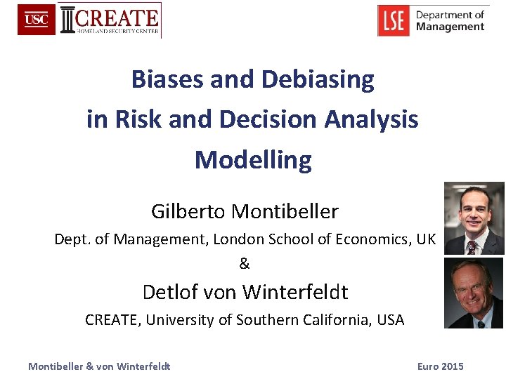 Biases and Debiasing in Risk and Decision Analysis Modelling Gilberto Montibeller Dept. of Management,