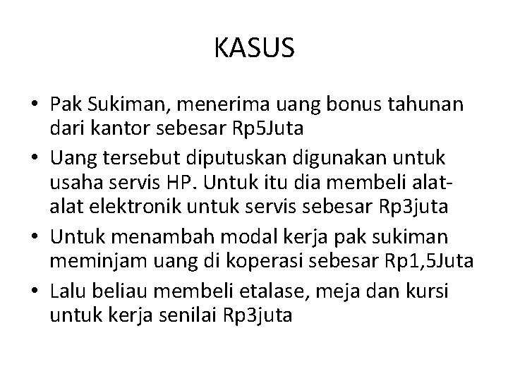 KASUS • Pak Sukiman, menerima uang bonus tahunan dari kantor sebesar Rp 5 Juta