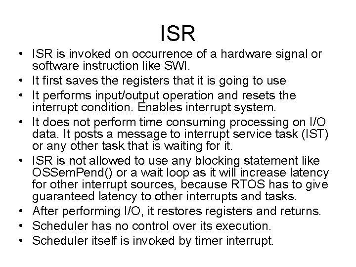 ISR • ISR is invoked on occurrence of a hardware signal or software instruction