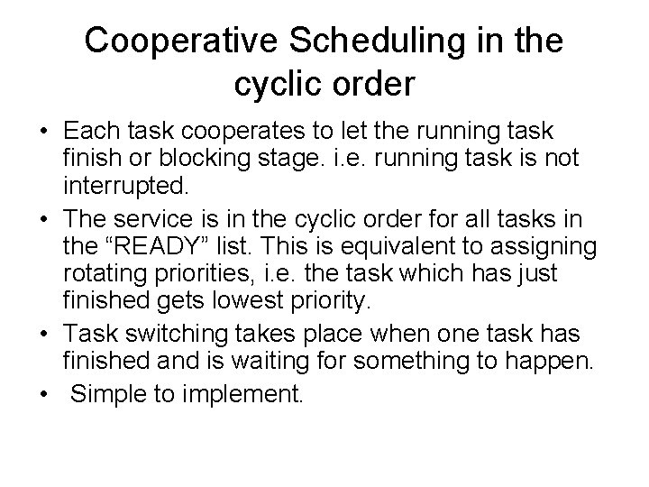 Cooperative Scheduling in the cyclic order • Each task cooperates to let the running