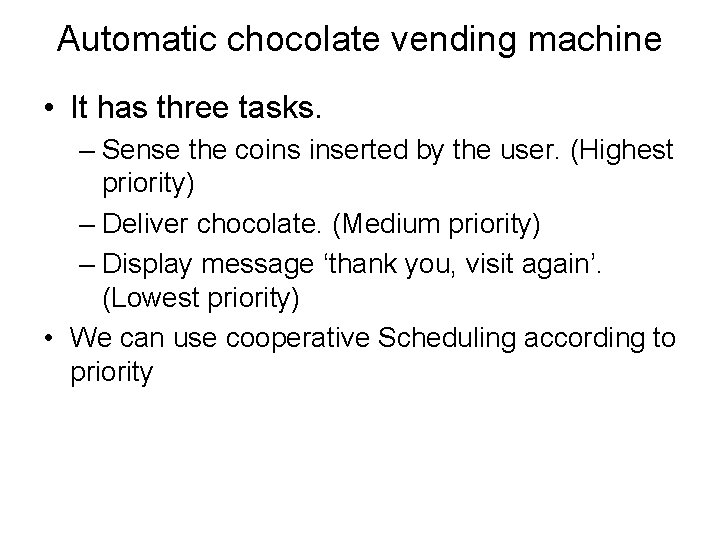 Automatic chocolate vending machine • It has three tasks. – Sense the coins inserted
