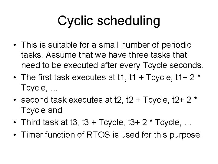 Cyclic scheduling • This is suitable for a small number of periodic tasks. Assume