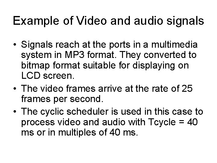 Example of Video and audio signals • Signals reach at the ports in a