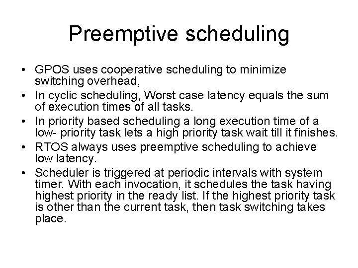 Preemptive scheduling • GPOS uses cooperative scheduling to minimize switching overhead, • In cyclic