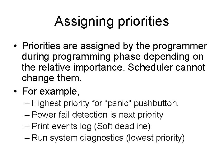 Assigning priorities • Priorities are assigned by the programmer during programming phase depending on