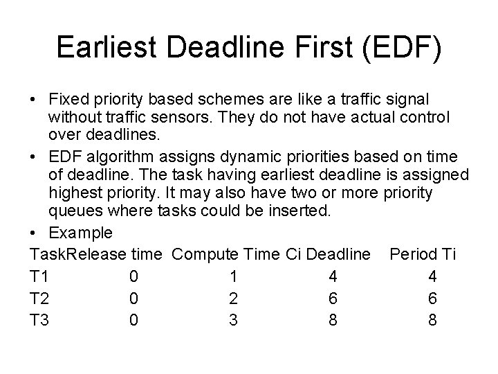 Earliest Deadline First (EDF) • Fixed priority based schemes are like a traffic signal