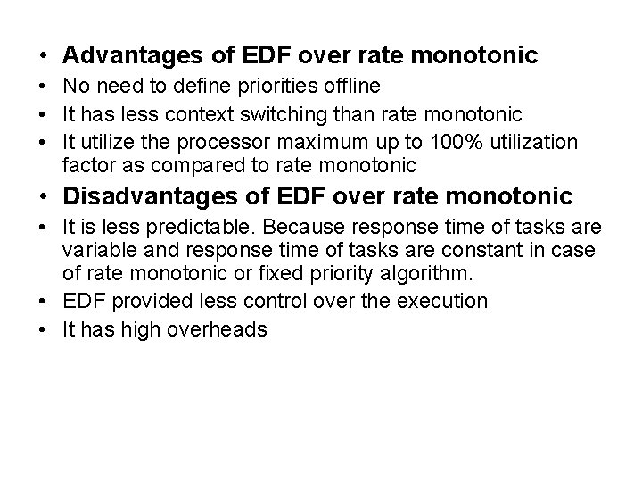  • Advantages of EDF over rate monotonic • No need to define priorities