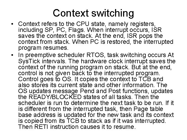 Context switching • Context refers to the CPU state, namely registers, including SP, PC,