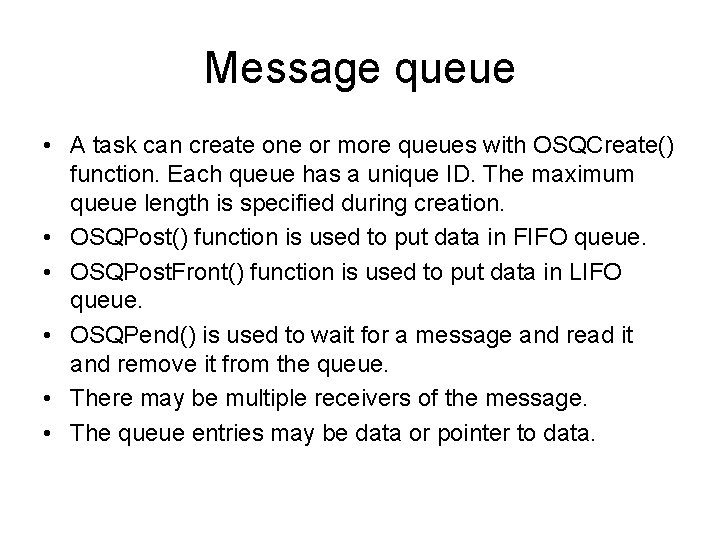 Message queue • A task can create one or more queues with OSQCreate() function.