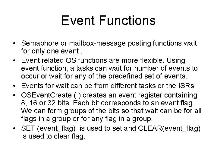 Event Functions • Semaphore or mailbox-message posting functions wait for only one event. •