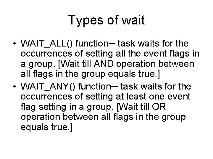 Types of wait • WAIT_ALL() function─ task waits for the occurrences of setting all