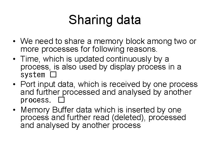 Sharing data • We need to share a memory block among two or more