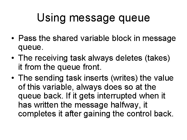 Using message queue • Pass the shared variable block in message queue. • The