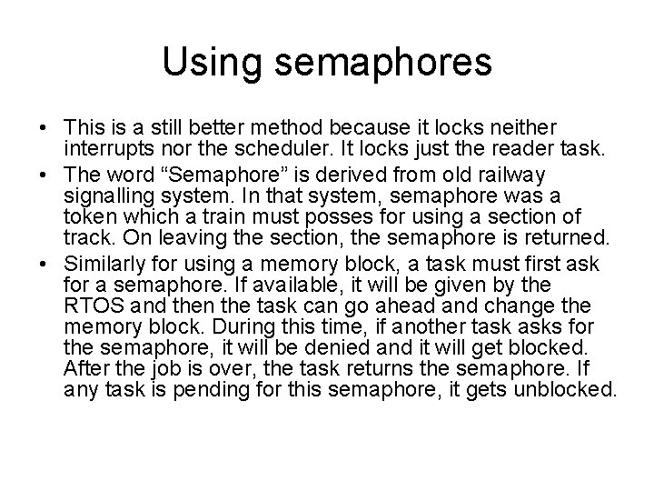 Using semaphores • This is a still better method because it locks neither interrupts