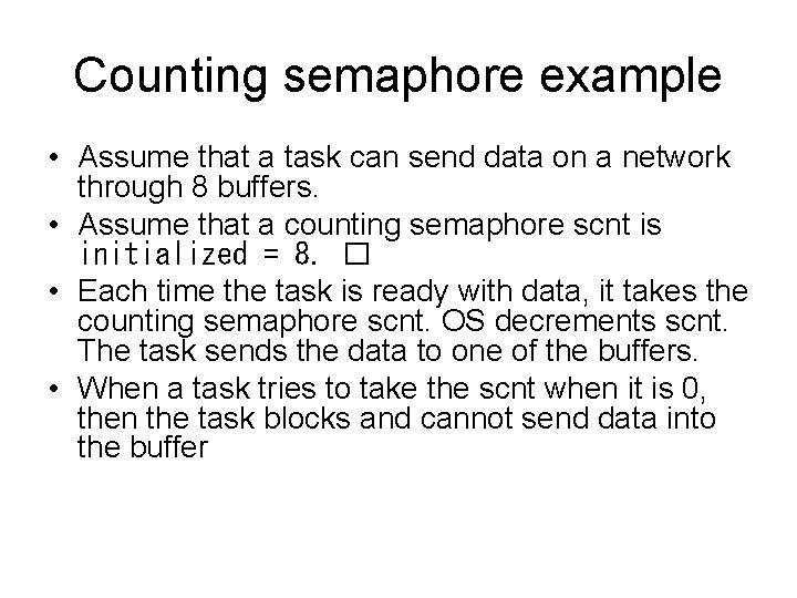 Counting semaphore example • Assume that a task can send data on a network