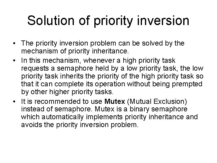 Solution of priority inversion • The priority inversion problem can be solved by the