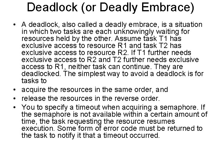 Deadlock (or Deadly Embrace) • A deadlock, also called a deadly embrace, is a