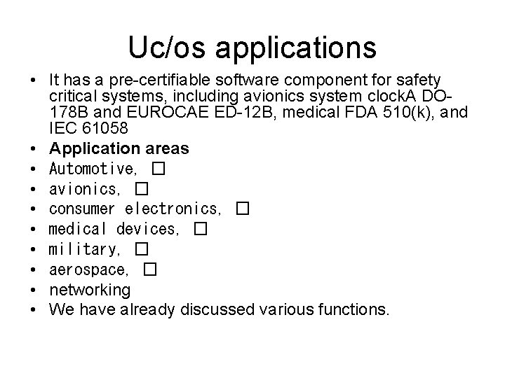 Uc/os applications • It has a pre-certifiable software component for safety critical systems, including