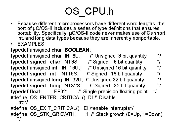 OS_CPU. h • Because different microprocessors have different word lengths, the port of µC/OS-II