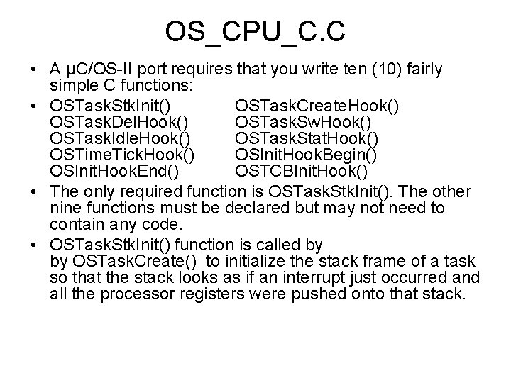 OS_CPU_C. C • A µC/OS-II port requires that you write ten (10) fairly simple