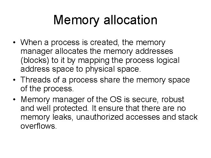 Memory allocation • When a process is created, the memory manager allocates the memory
