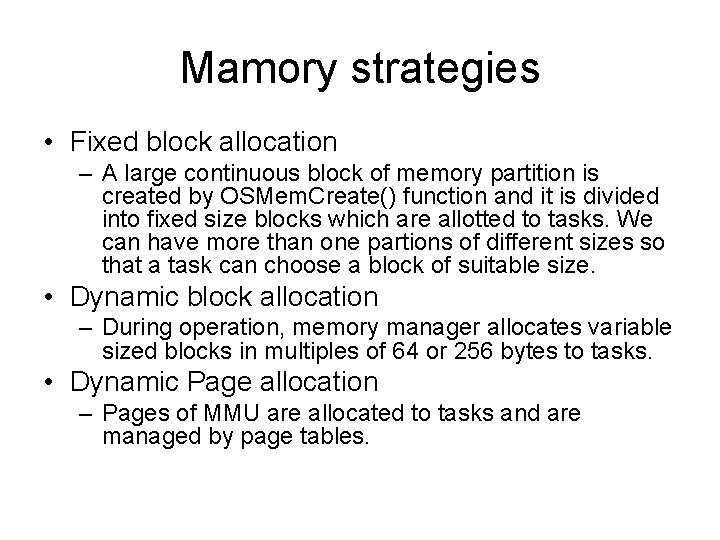 Mamory strategies • Fixed block allocation – A large continuous block of memory partition