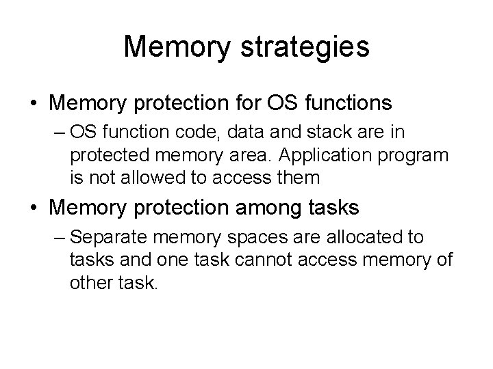 Memory strategies • Memory protection for OS functions – OS function code, data and