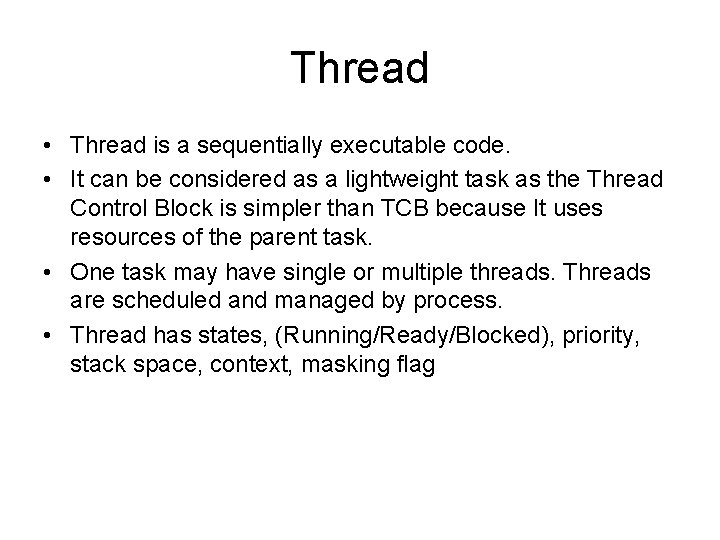 Thread • Thread is a sequentially executable code. • It can be considered as