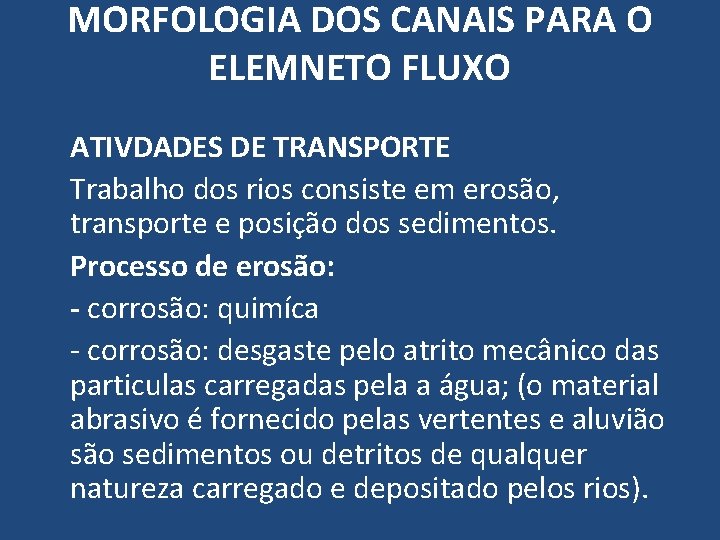 MORFOLOGIA DOS CANAIS PARA O ELEMNETO FLUXO ATIVDADES DE TRANSPORTE Trabalho dos rios consiste