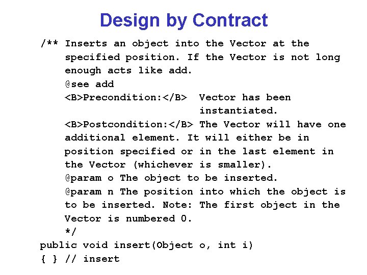 Design by Contract /** Inserts an object into the Vector at the specified position.