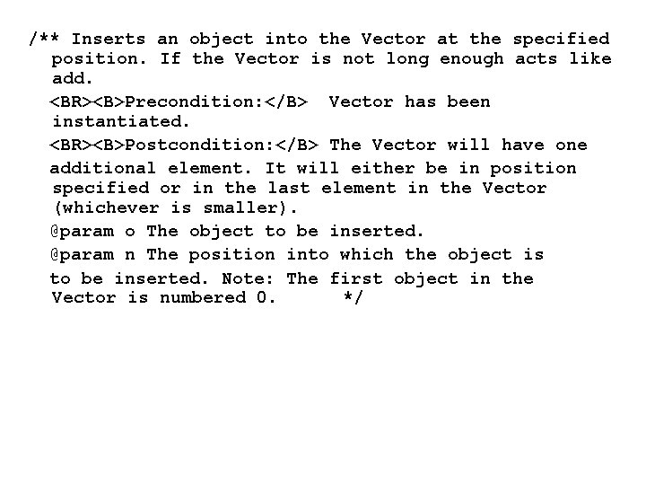 /** Inserts an object into the Vector at the specified position. If the Vector