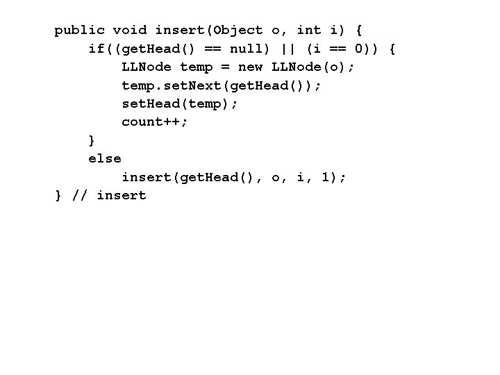 public void insert(Object o, int i) { if((get. Head() == null) || (i ==