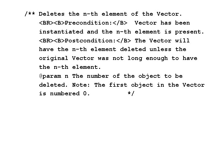 /** Deletes the n-th element of the Vector. <BR><B>Precondition: </B> Vector has been instantiated