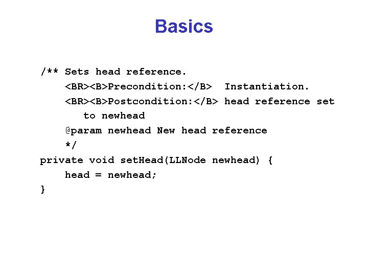 Basics /** Sets head reference. <BR><B>Precondition: </B> Instantiation. <BR><B>Postcondition: </B> head reference set to