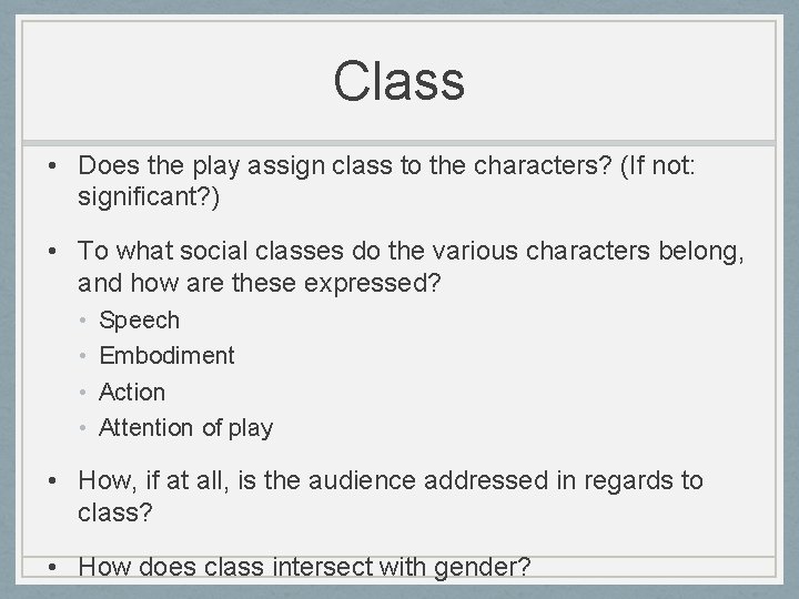 Class • Does the play assign class to the characters? (If not: significant? )