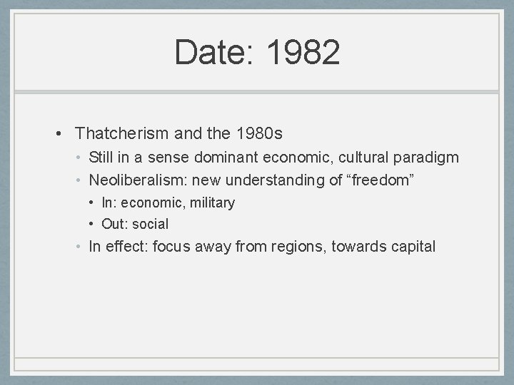 Date: 1982 • Thatcherism and the 1980 s • Still in a sense dominant