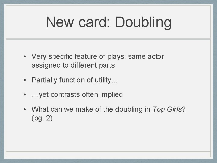 New card: Doubling • Very specific feature of plays: same actor assigned to different