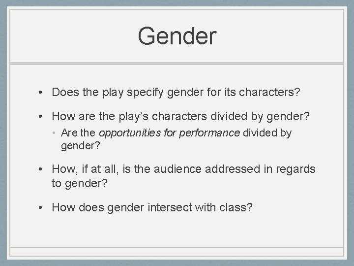 Gender • Does the play specify gender for its characters? • How are the