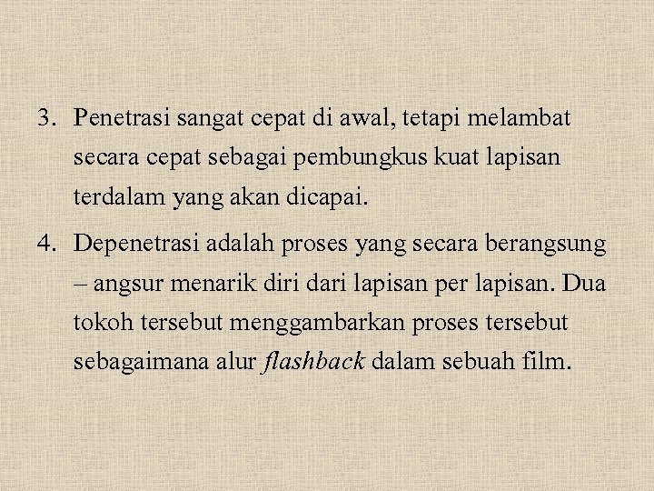 3. Penetrasi sangat cepat di awal, tetapi melambat secara cepat sebagai pembungkus kuat lapisan 3. Penetrasi sangat cepat di awal, tetapi melambat secara cepat sebagai pembungkus kuat lapisan