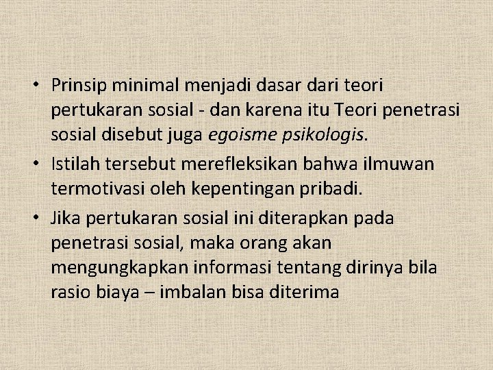 • Prinsip minimal menjadi dasar dari teori pertukaran sosial - dan karena itu • Prinsip minimal menjadi dasar dari teori pertukaran sosial - dan karena itu