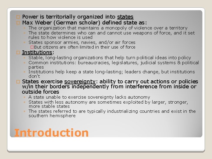 � � Power is territorially organized into states Max Weber (German scholar) defined state