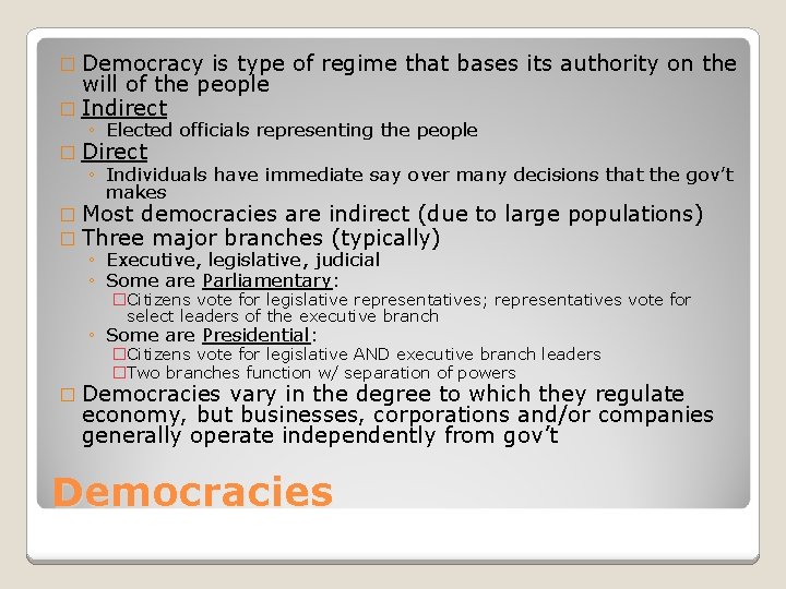 � Democracy is type of regime that bases its authority on the will of