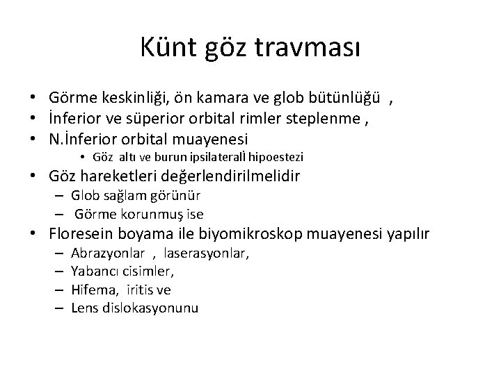 Künt göz travması • Görme keskinliği, ön kamara ve glob bütünlüğü , • İnferior Künt göz travması • Görme keskinliği, ön kamara ve glob bütünlüğü , • İnferior