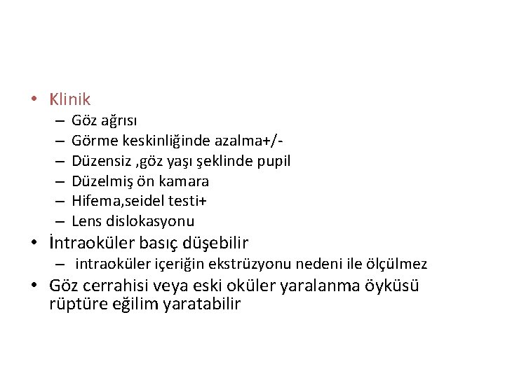 • Klinik – – – Göz ağrısı Görme keskinliğinde azalma+/Düzensiz , göz yaşı • Klinik – – – Göz ağrısı Görme keskinliğinde azalma+/Düzensiz , göz yaşı