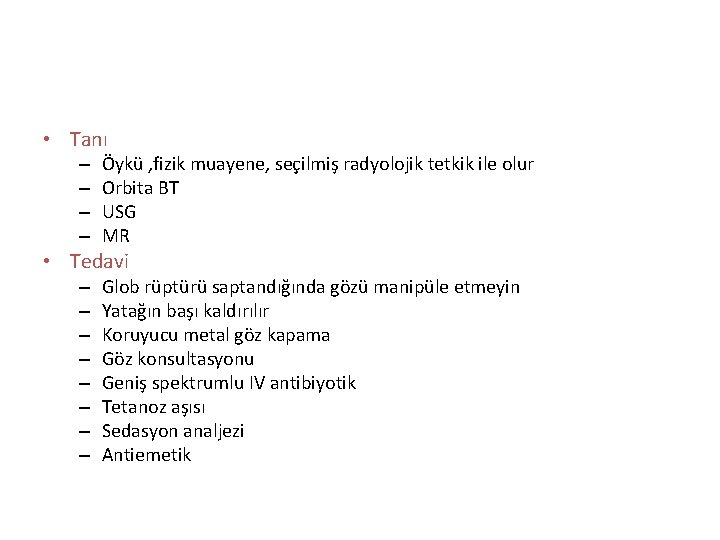 • Tanı – – Öykü , fizik muayene, seçilmiş radyolojik tetkik ile olur • Tanı – – Öykü , fizik muayene, seçilmiş radyolojik tetkik ile olur