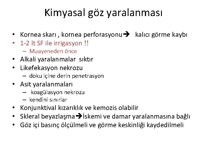 Kimyasal göz yaralanması • Kornea skarı , kornea perforasyonu kalıcı görme kaybı • 1 Kimyasal göz yaralanması • Kornea skarı , kornea perforasyonu kalıcı görme kaybı • 1